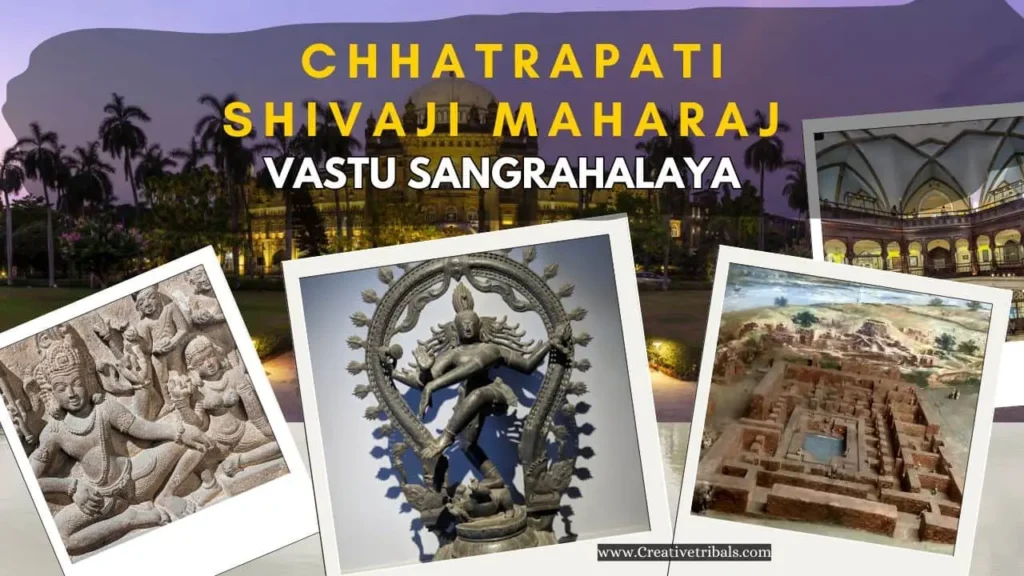 Chhatrapati Shivaji Maharaj Vastu Sangrahalaya: Exploring Mumbai’s Treasure Trove of Art and History